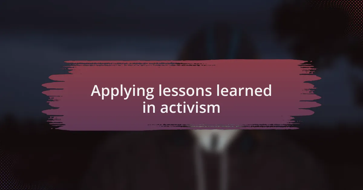 Applying lessons learned in activism
