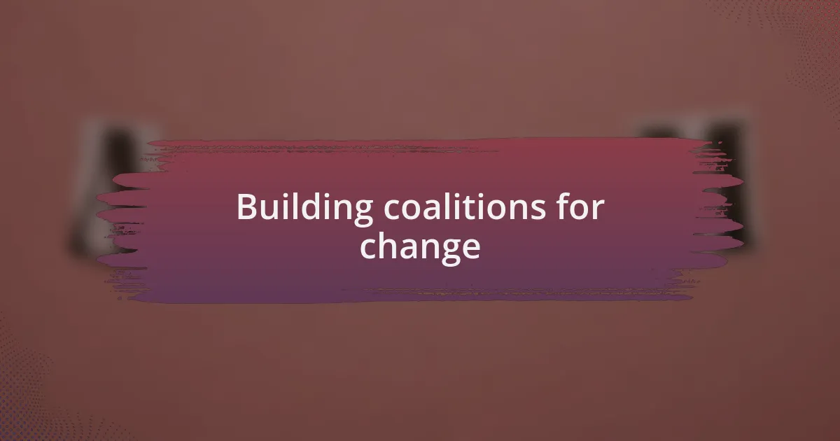 Building coalitions for change