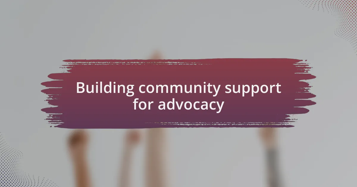 Building community support for advocacy