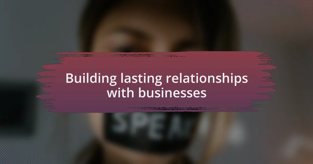 Building lasting relationships with businesses