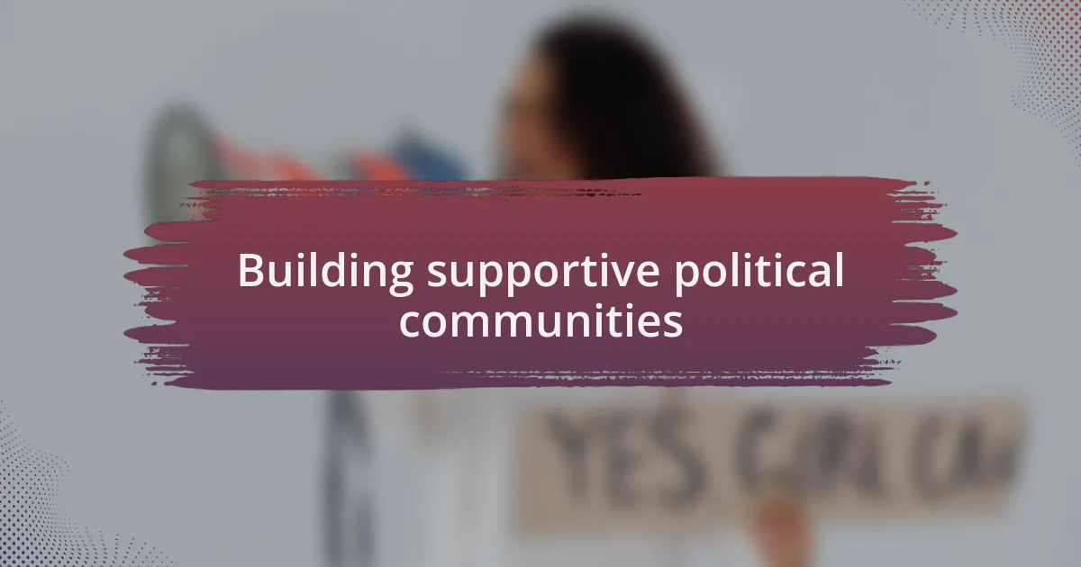 Building supportive political communities