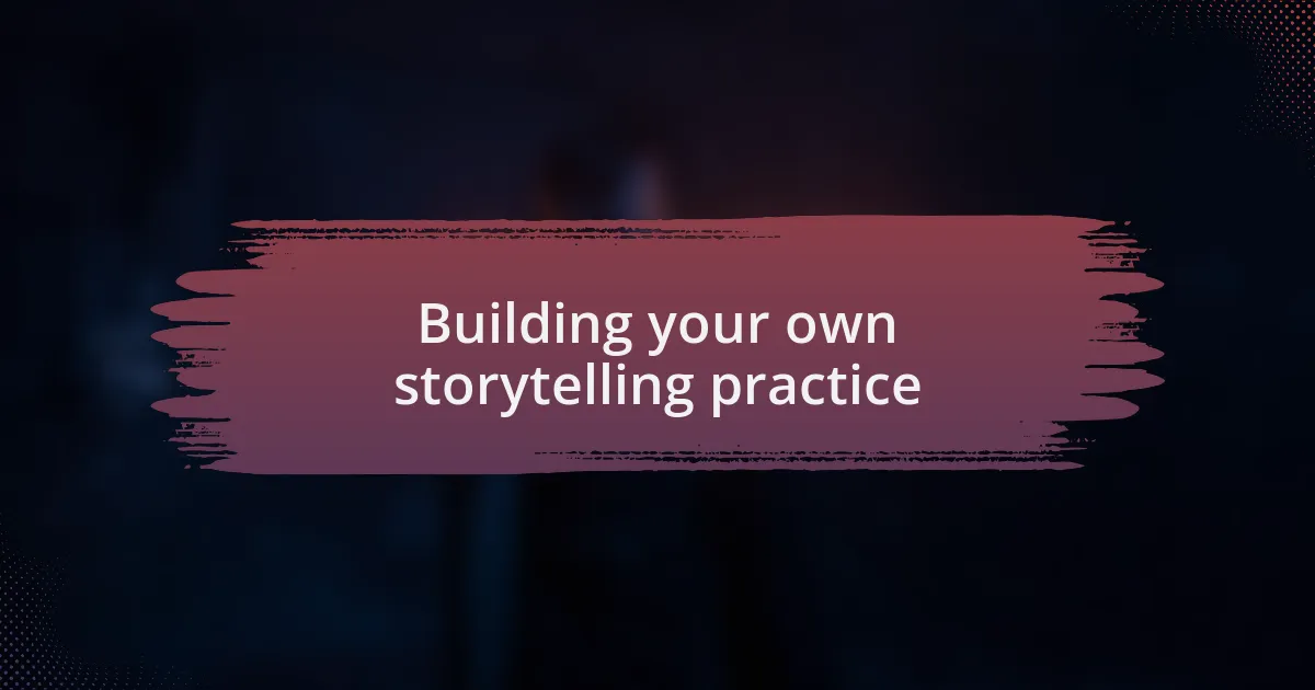 Building your own storytelling practice