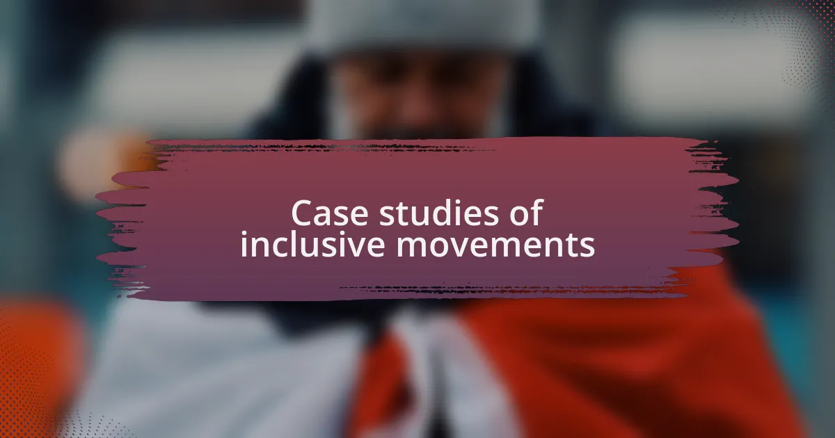 Case studies of inclusive movements