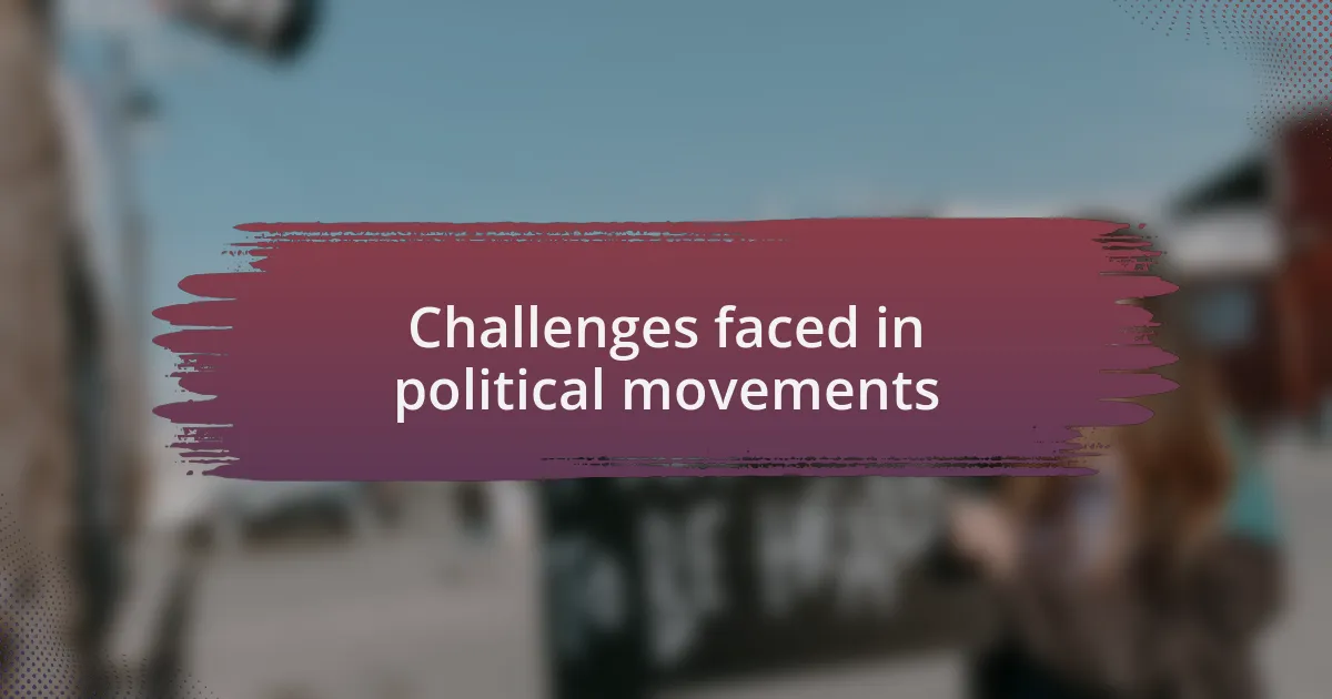 Challenges faced in political movements