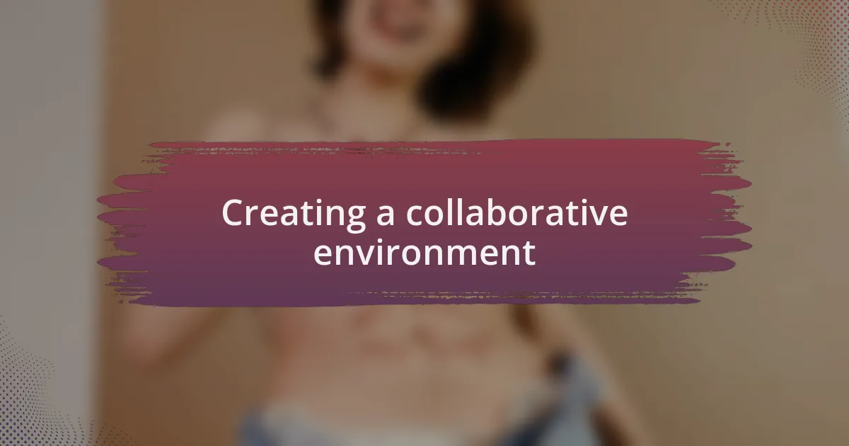 Creating a collaborative environment