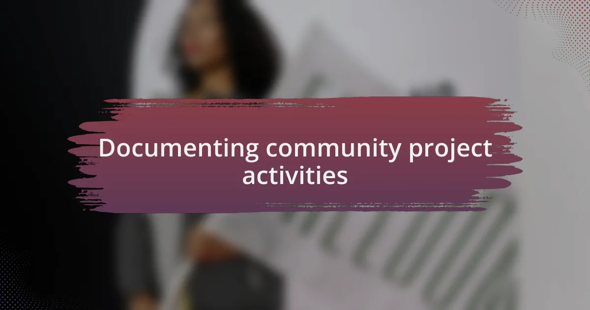 Documenting community project activities