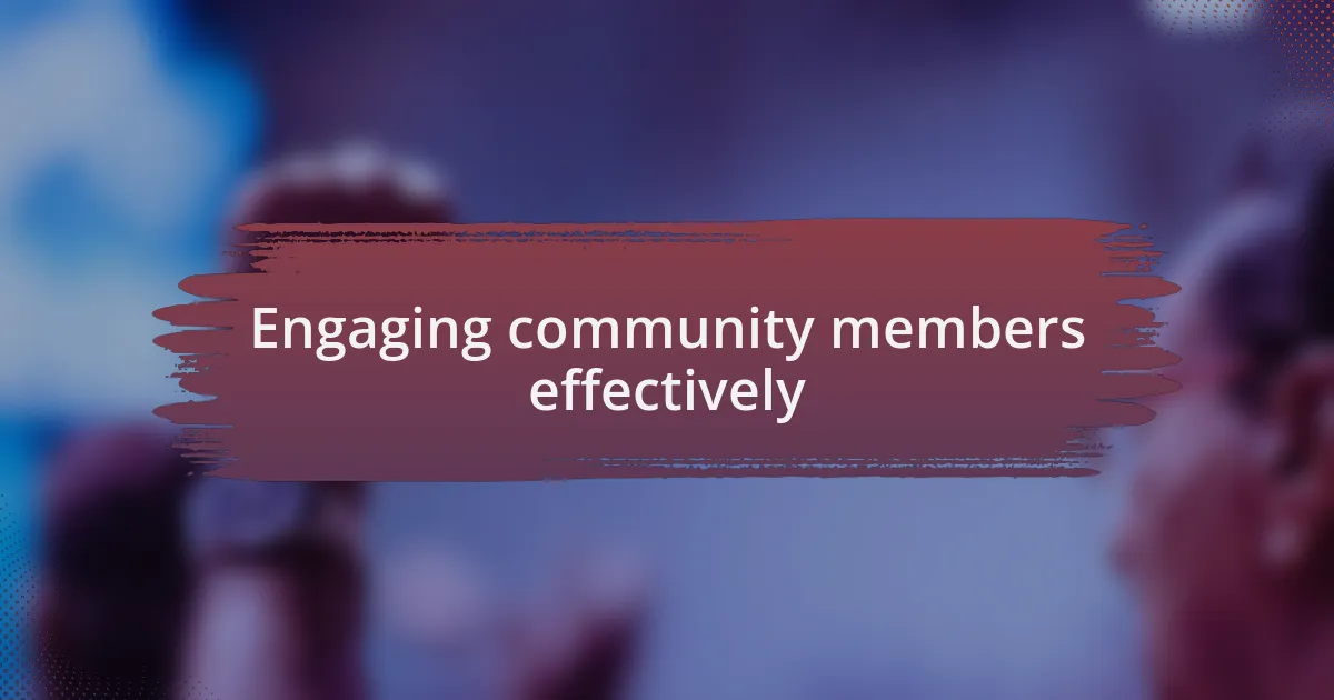 Engaging community members effectively