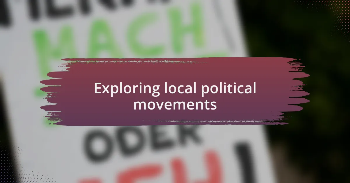 Exploring local political movements