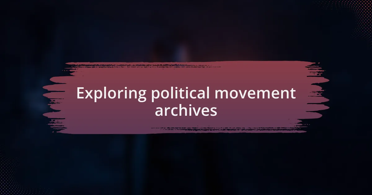 Exploring political movement archives