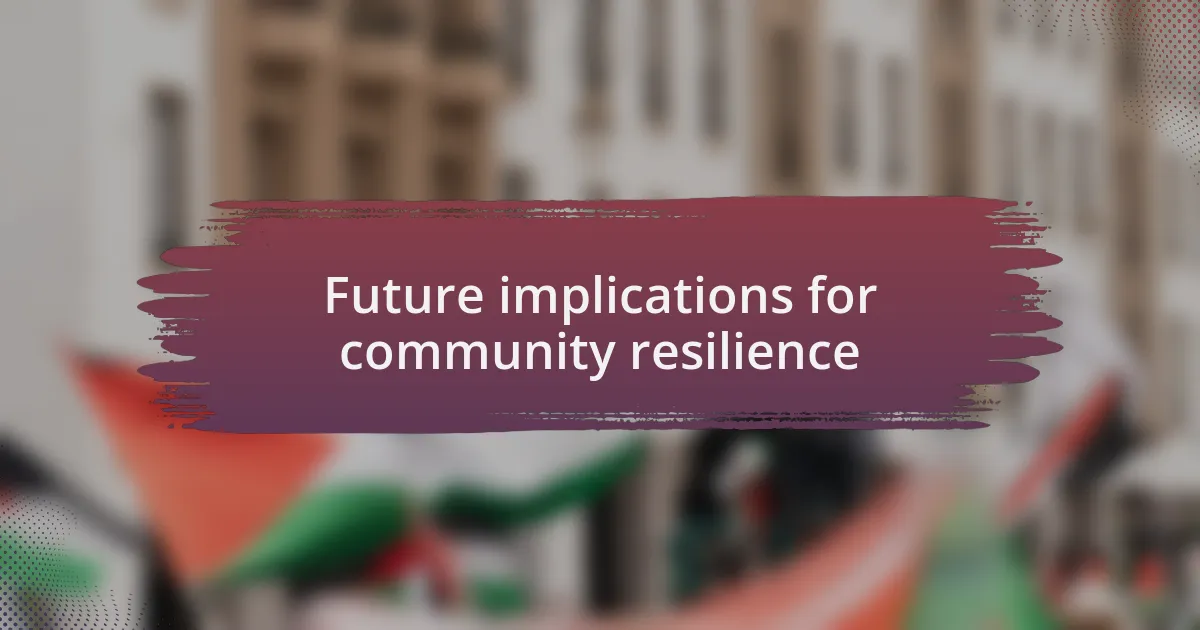 Future implications for community resilience