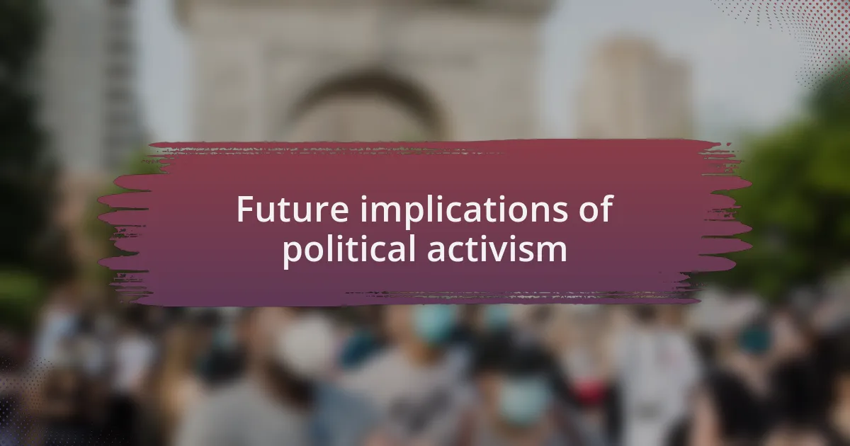 Future implications of political activism