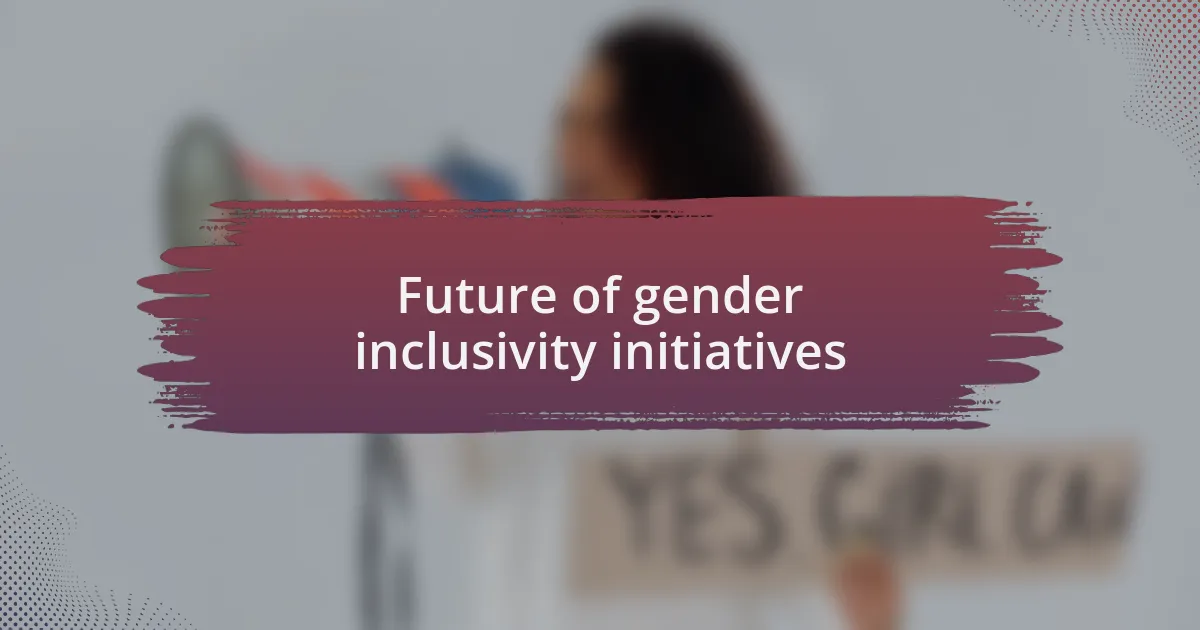 Future of gender inclusivity initiatives