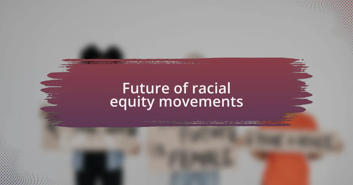 Future of racial equity movements