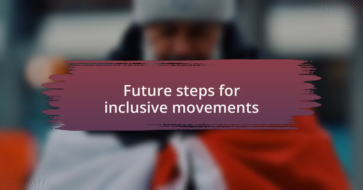 Future steps for inclusive movements
