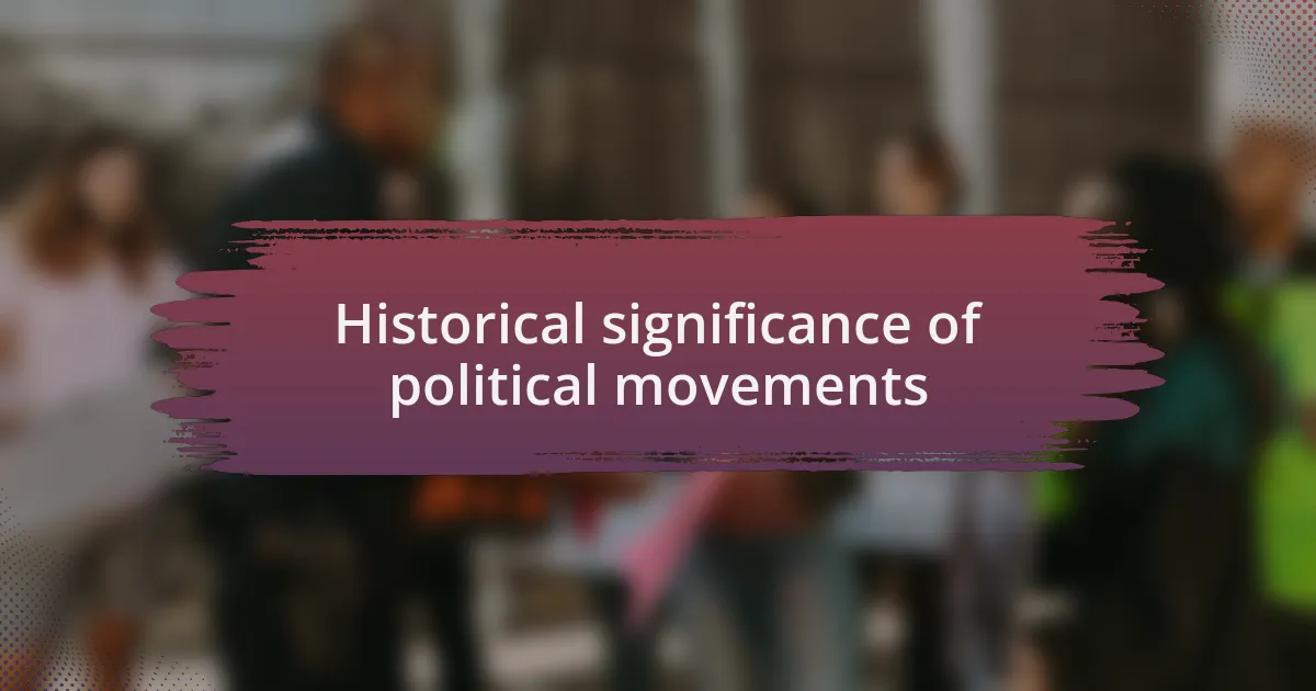 Historical significance of political movements