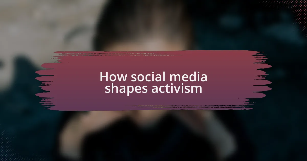 How social media shapes activism