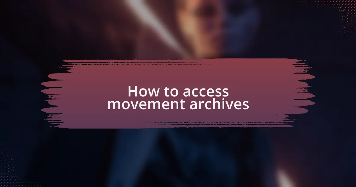 How to access movement archives
