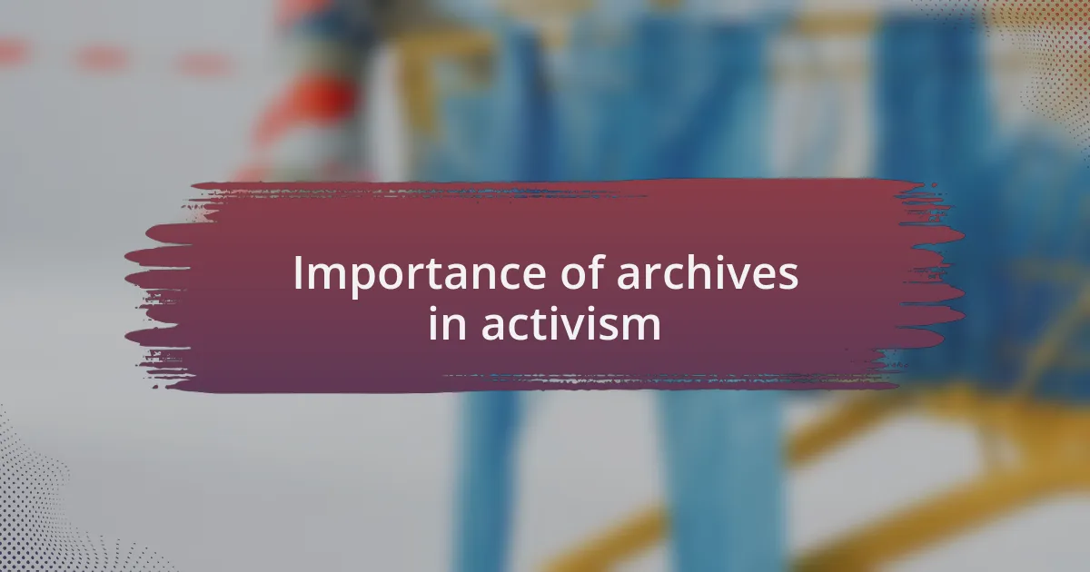 Importance of archives in activism