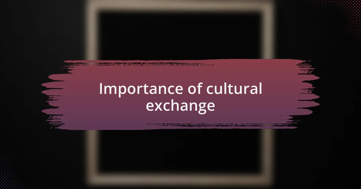 Importance of cultural exchange