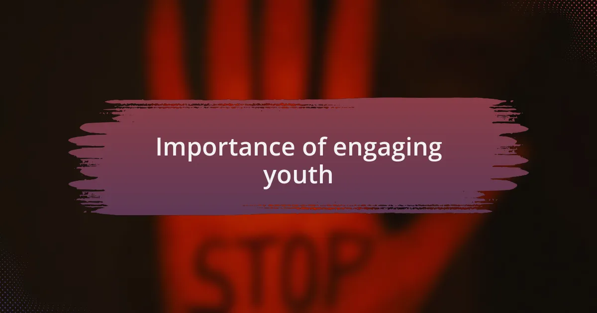 Importance of engaging youth