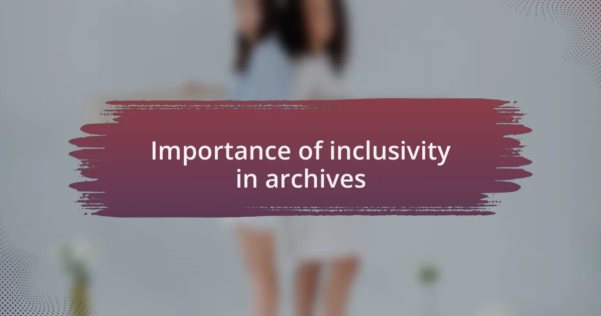 Importance of inclusivity in archives