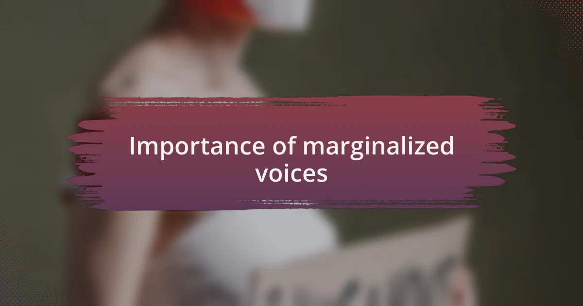 Importance of marginalized voices