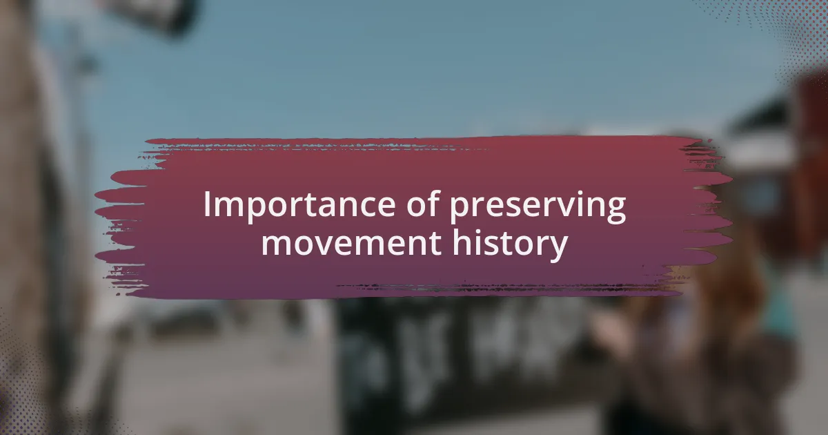 Importance of preserving movement history