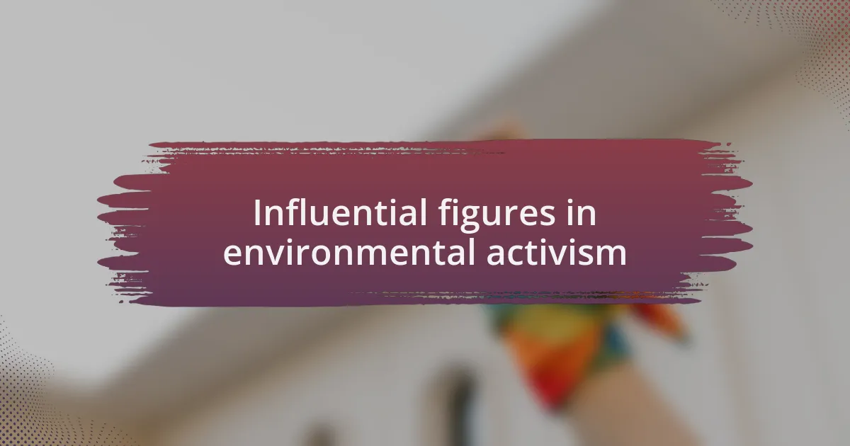 Influential figures in environmental activism