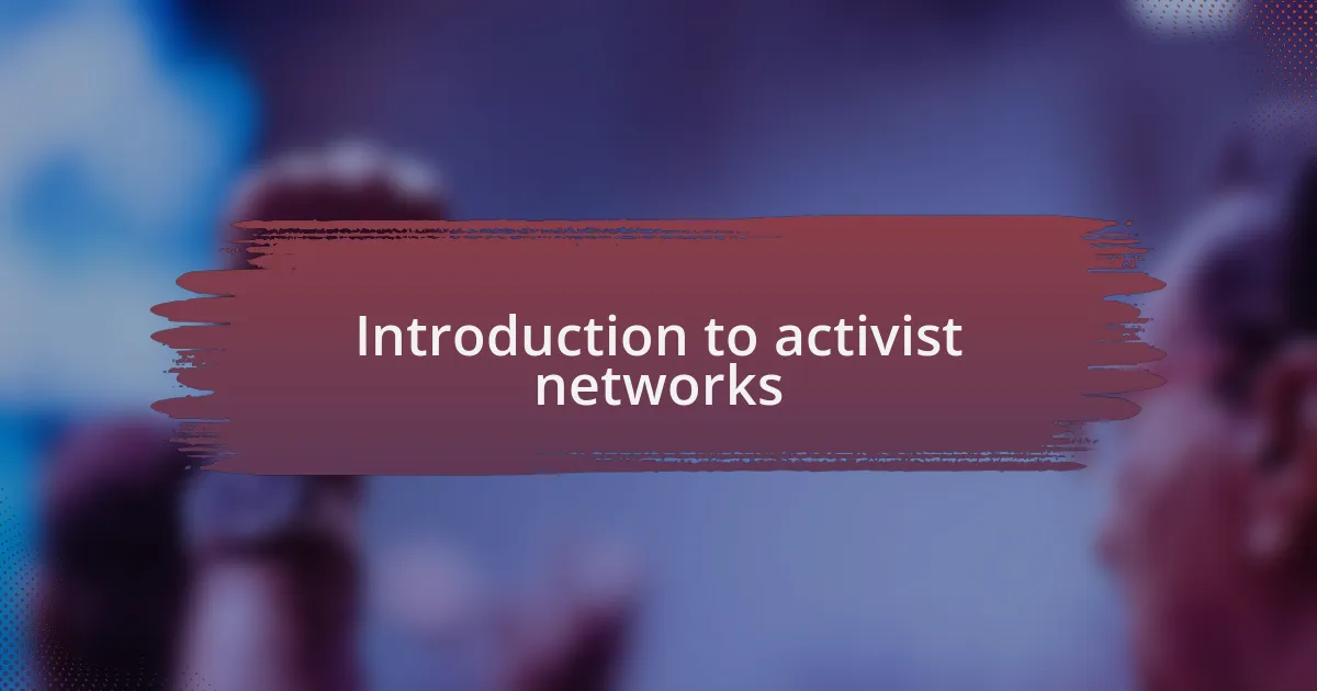 Introduction to activist networks
