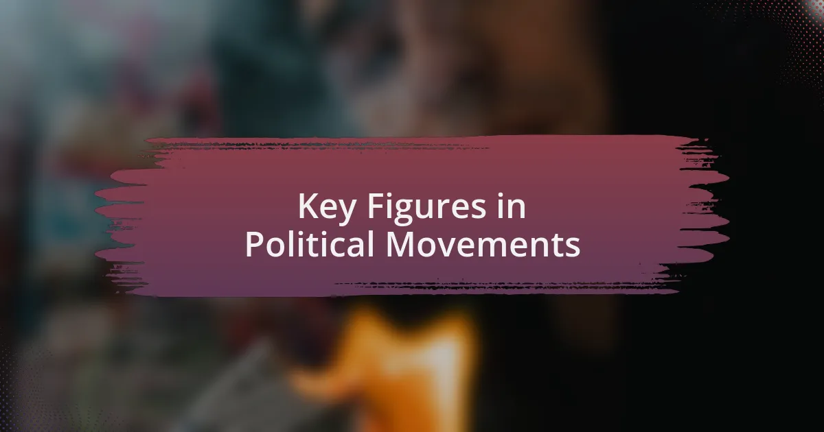 Key Figures in Political Movements