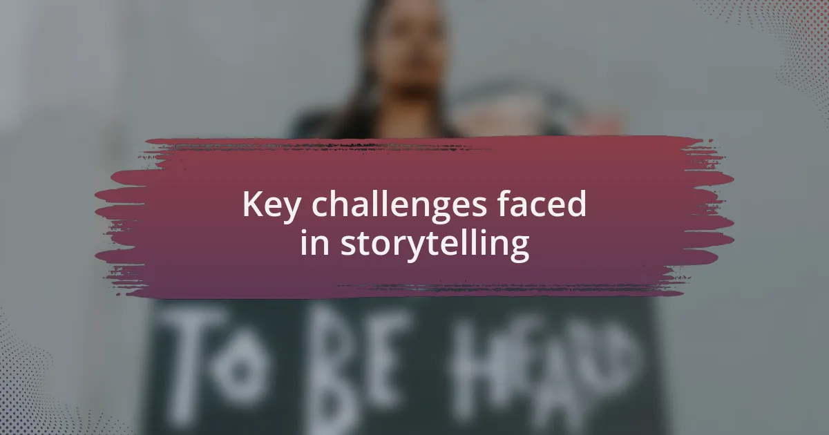 Key challenges faced in storytelling