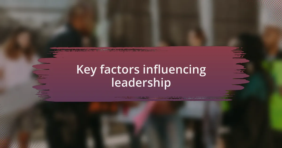 Key factors influencing leadership