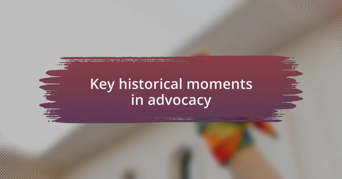 Key historical moments in advocacy