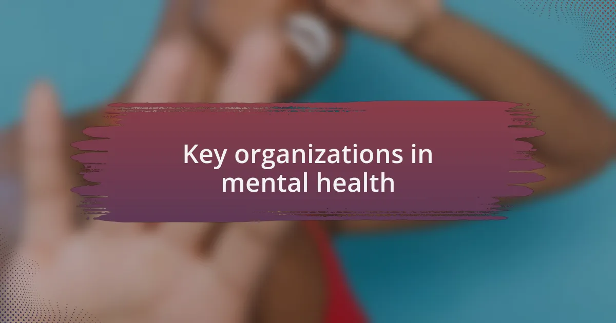 Key organizations in mental health