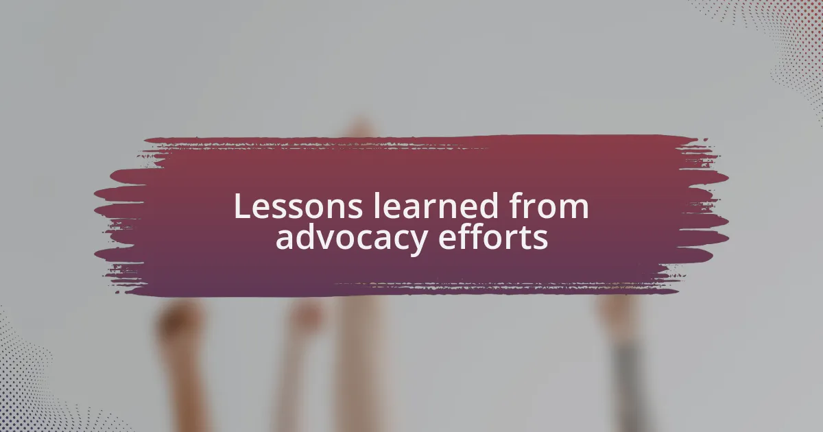 Lessons learned from advocacy efforts
