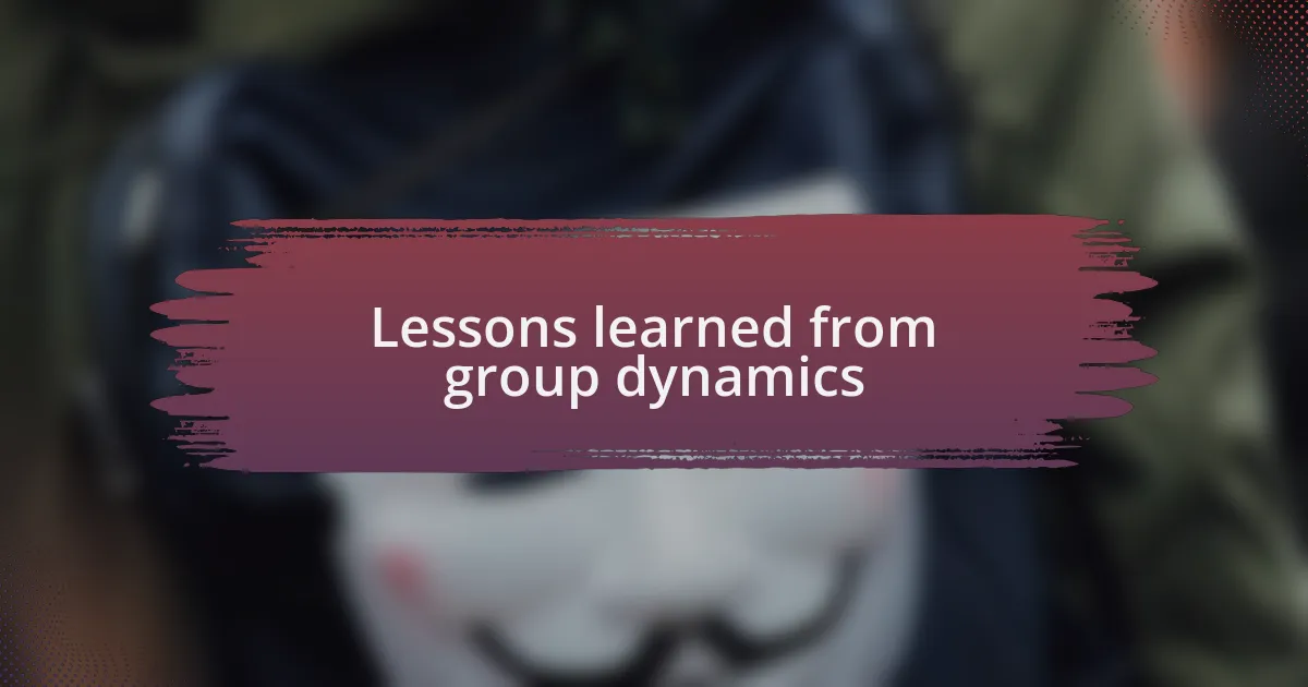 Lessons learned from group dynamics