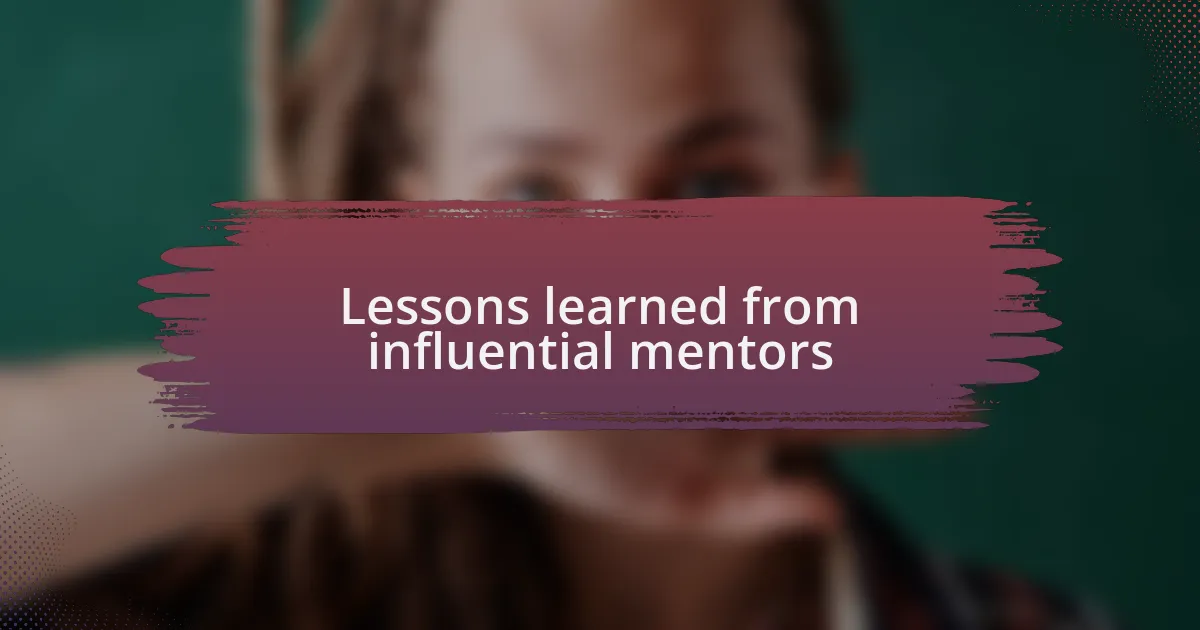 Lessons learned from influential mentors