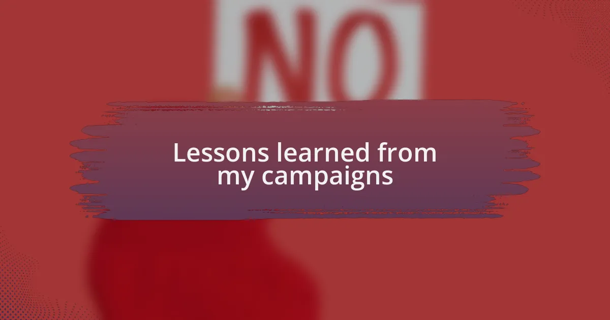 Lessons learned from my campaigns