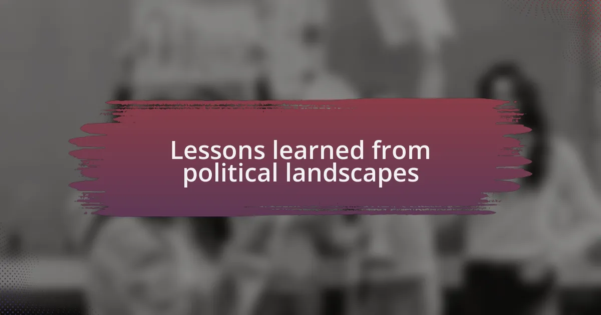 Lessons learned from political landscapes