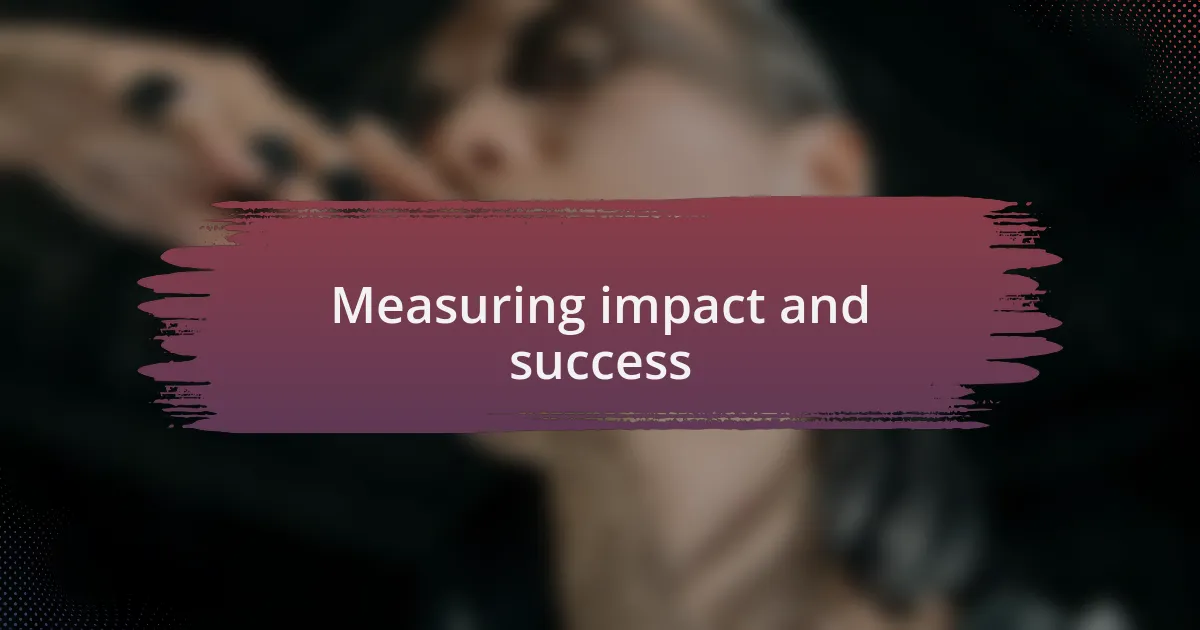 Measuring impact and success