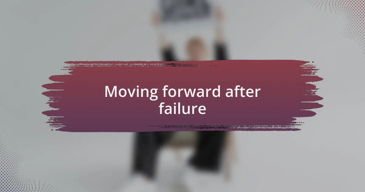 Moving forward after failure