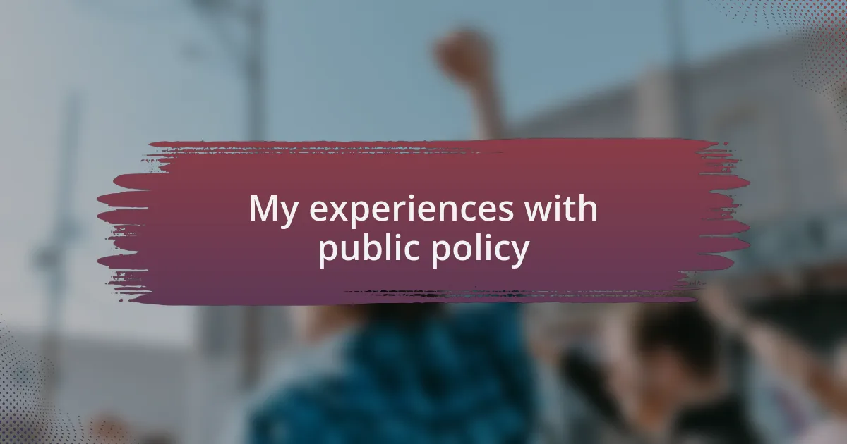 My experiences with public policy