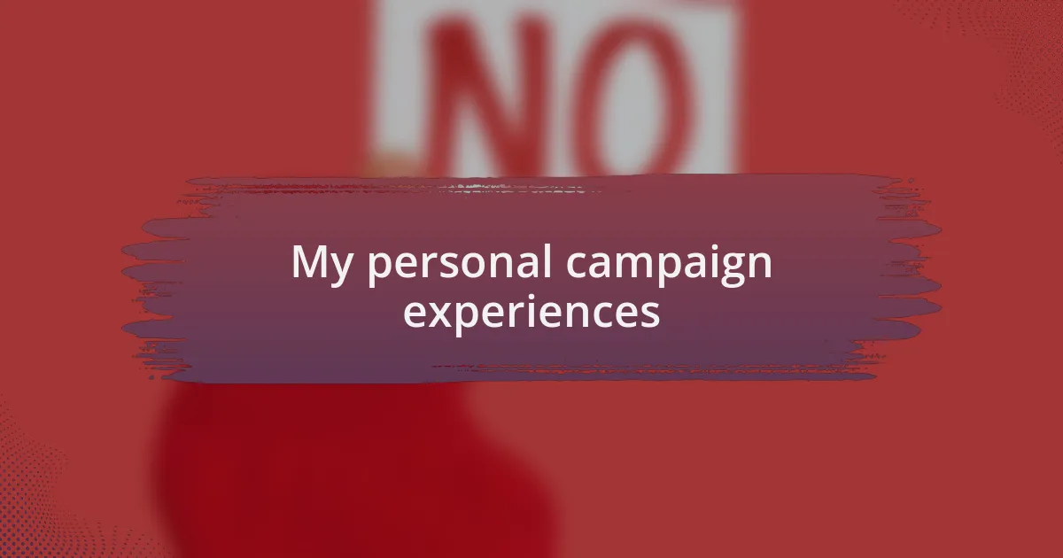 My personal campaign experiences