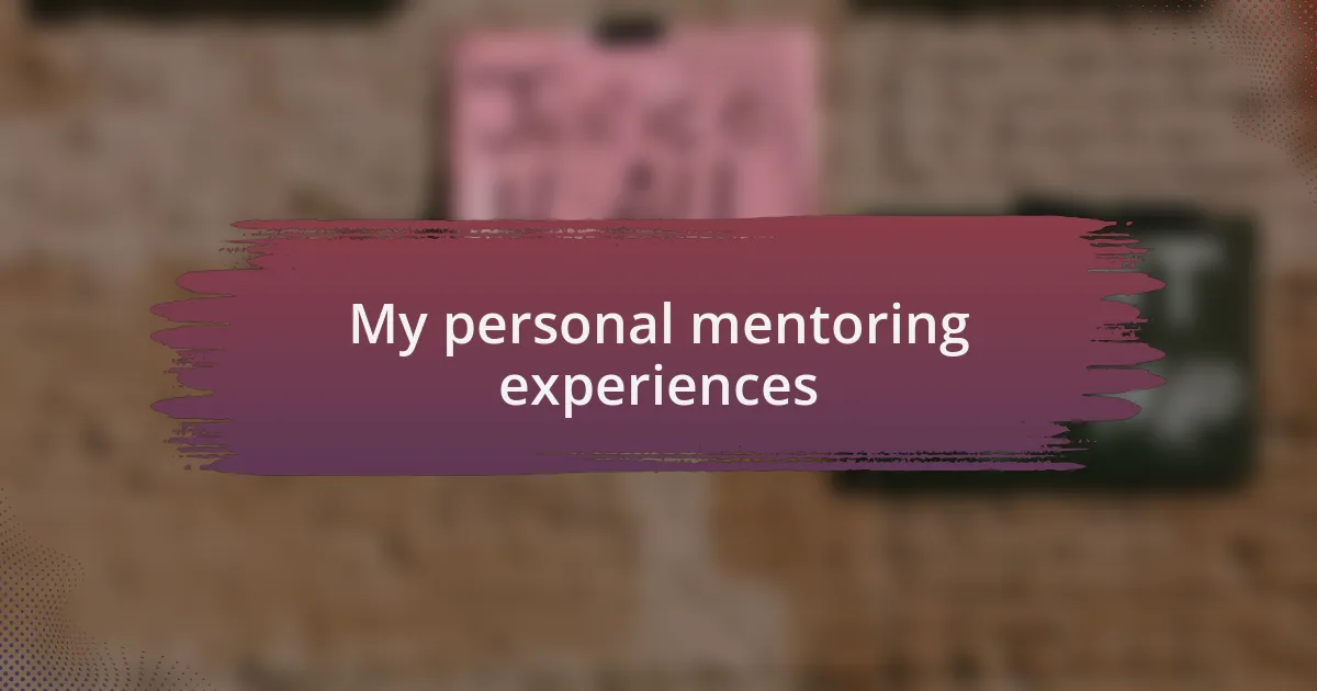 My personal mentoring experiences
