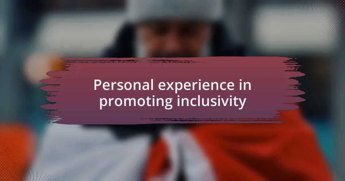 Personal experience in promoting inclusivity