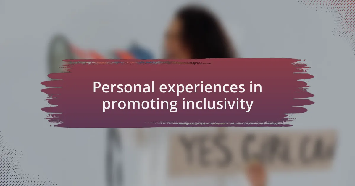 Personal experiences in promoting inclusivity