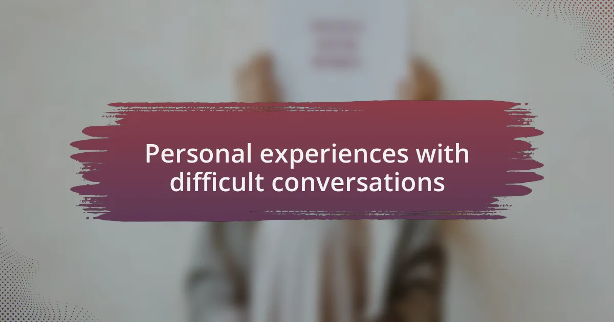 Personal experiences with difficult conversations