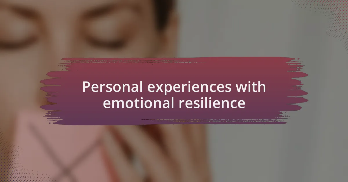 Personal experiences with emotional resilience