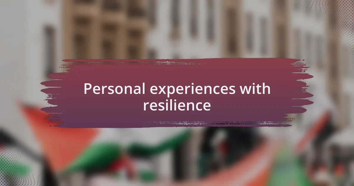 Personal experiences with resilience