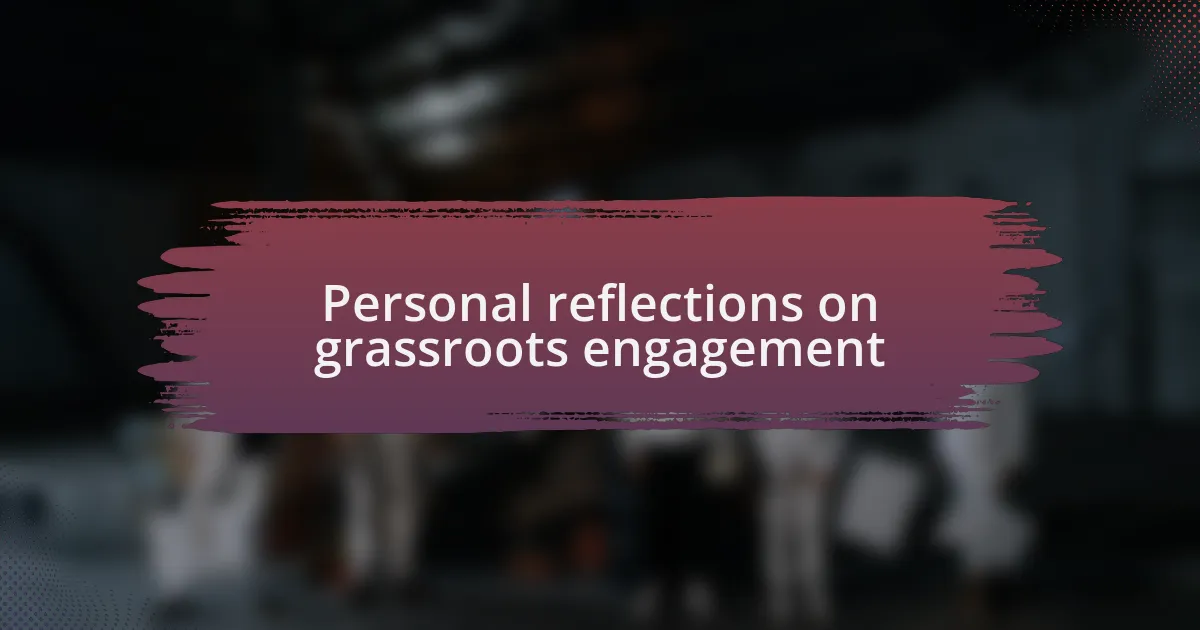 Personal reflections on grassroots engagement